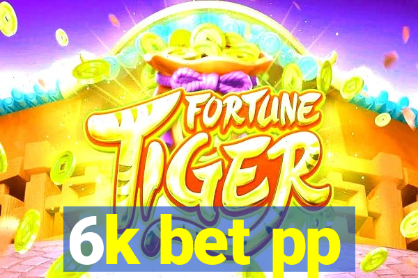 6k bet pp